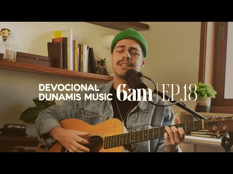 6 AM | DEVOCIONAL COM DUNAMIS MUSIC (EP. 18) - ft. Matheus Gonçalves