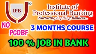 IPB 3 Month Course 2020 For 100% Job In Bank | Institute Of Professional  Banking | No PGDBF |