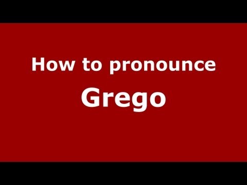 How to pronounce Grego