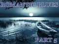 Romantic Blues Mix Part 5 - Machaliotis Dimitris ...