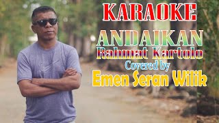 Download lagu ANDAIKAN (Minus One Karaoke) - EMEN SERAN WILIK(cover) mp3