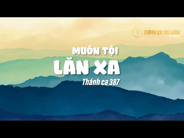 THÁNH CA 387 | MUÔN TỘI LĂN XA | KARAOKE THÁNH CA TIN LÀNH