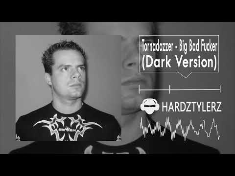 Tornadozzer - Big Bad Fucker (Dark Version)