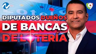 Diputados dueños de banca de Loterias?:Caso Loteka
