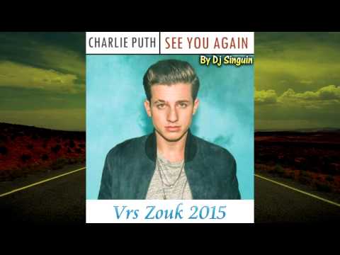 Charlie Puth - See you again(Vrs Zouk By Dj Singuin) 2015