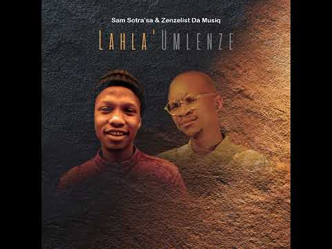 Sam Sotra'sa & Zenzelist Da Musiq - Lahla Umlenze