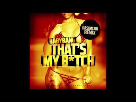 Babybang - That's my Bitch (Dj Rasimcan Remix)