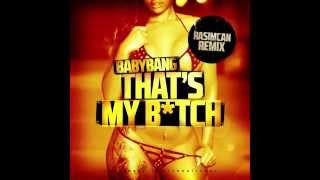 Babybang - That's my Bitch (Dj Rasimcan Remix)