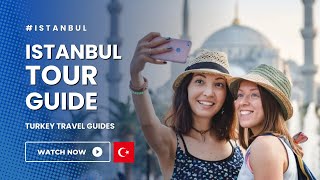 Istanbul Tour Guide: Top 10 Istanbul Tours, Trips & Excursions You Can