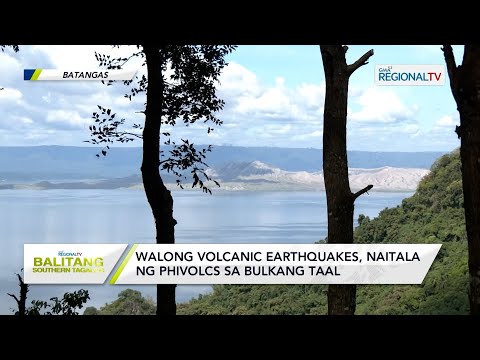 Balitang Southern Tagalog: Walong volcanic earthquakes, naitala sa Bulkang Taal