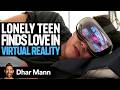 LONELY TEEN Finds Love In VIRTUAL REALITY Dhar Mann Studios