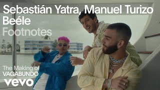 Sebastián Yatra, Manuel Turizo, Beéle - The Making of 'VAGABUNDO' (Vevo Footnotes)