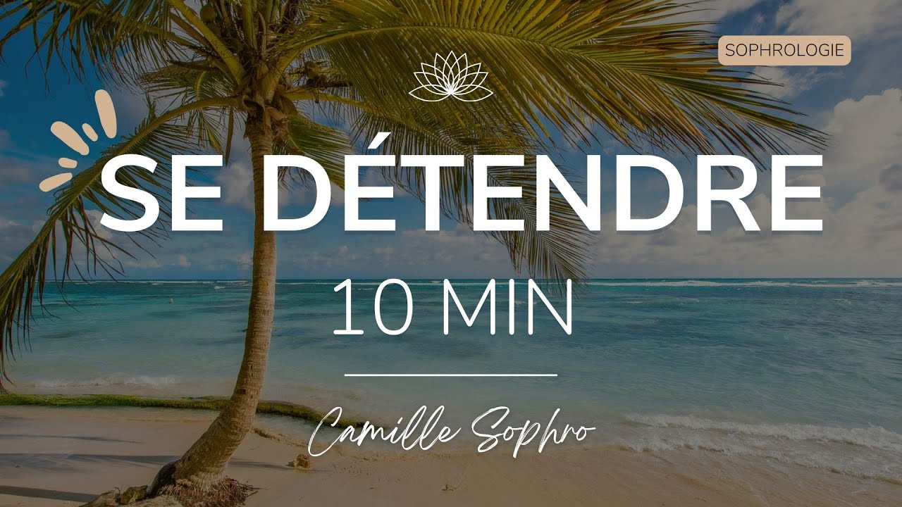 Relaxation en moins de 10 min - sophrologie