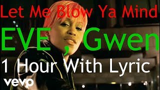 Eve - Let Me Blow Ya Mind [1 Hour] With Lyric