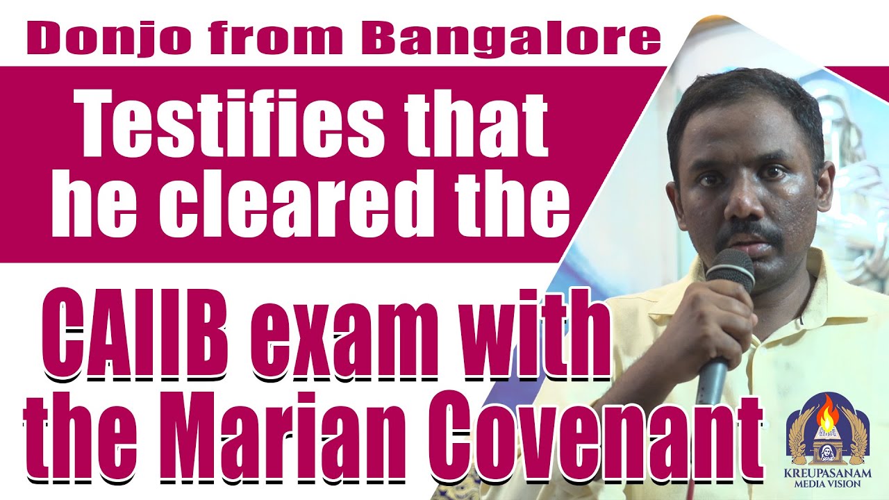 Donjo from Bangalore testifies that he cleared the CAIIB exam with the Marian Covenant