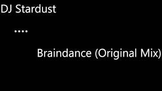DJ Stardust - Braindance (Original Mix) [HD]