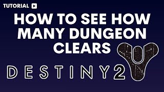 How to see how many dungeon clears Destiny 2