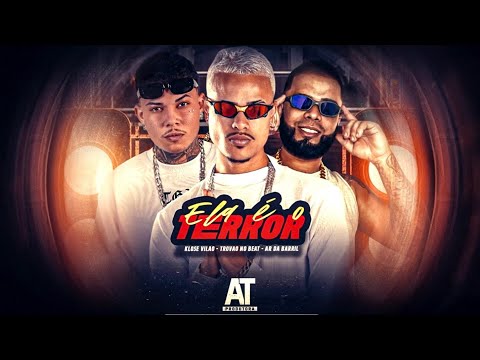 Klose Vilão, Trovão No Beat, Ar Da Barril - Ela é o Terror