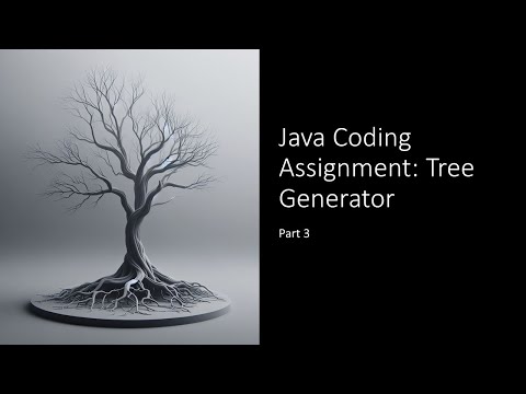 Java Coding Assignment Tree Generator Part 3