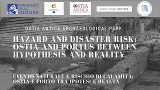 Hazard and disaster risk: Ostia and Portus between Hypothesis and reality | 22-24 June 2022 | Part 3