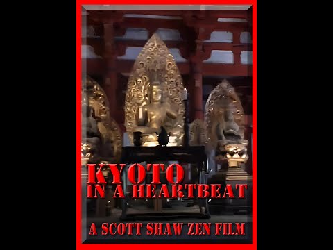 Kyoto in a Heartbeat - A Scott Shaw Zen Film - Zen Filmmaking