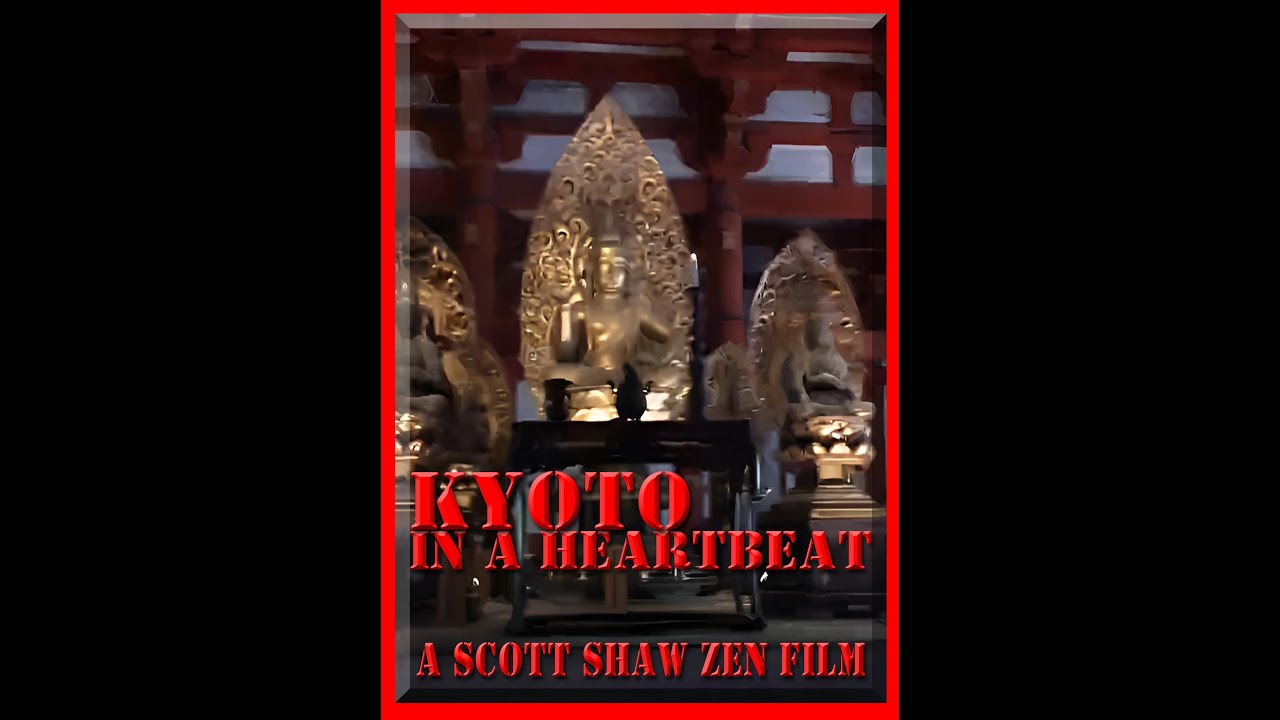 Kyoto in a Heartbeat - A Scott Shaw Zen Film - Zen Filmmaking