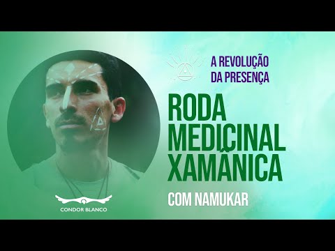 Roda Medicinal Xamânica | Namukar | Revolução da Presença Condor Blanco