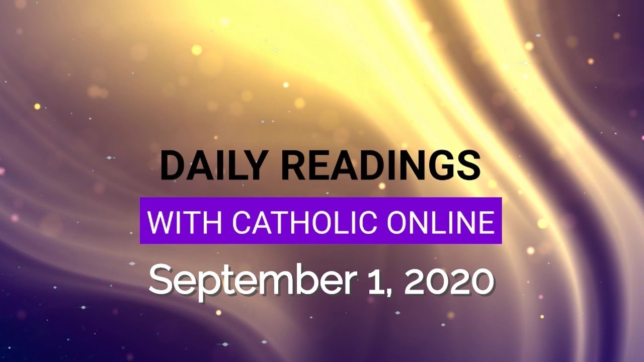 Catholic Daily Mass Reading for 1 September 2020 Catholic Daily Mass Reading for 1 September 2020