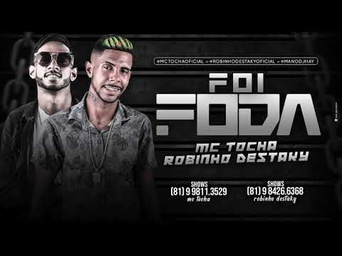 ROBINHO DESTAKY E MC TOCHA - FOI FODA - MÚSICA NOVA