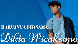Download lagu Harusnya Bersama - Dikta Wicaksono (Lirik Lagu) mp3