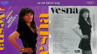 Vesna Antic - Ja ne zelim kraj - (Audio 1997)
