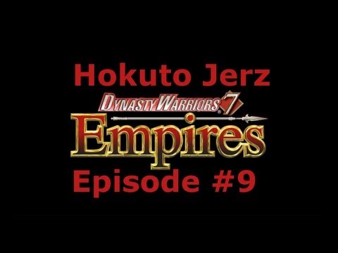 Dynasty Warriors 7 Empires (Hokuto Jerz) Ep. 9