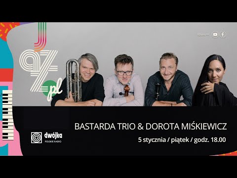 Bastarda Trio & Dorota Miśkiewicz I Jazz.PL