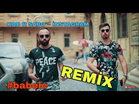 SABO ft KQB - İNSTAGRAM ( babele ) REMİX full Bass