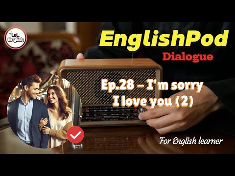 Dialogue Ep.28 - I'm sorry I love you (2) #EnglishPod