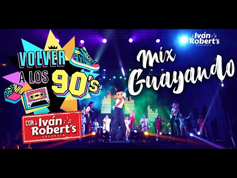 Volver a los 90's / MIX GUAYANDO - Iván Robert's Orquesta