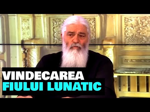 VINDECAREA FIULUI LUNATIC - Parintele Calistrat