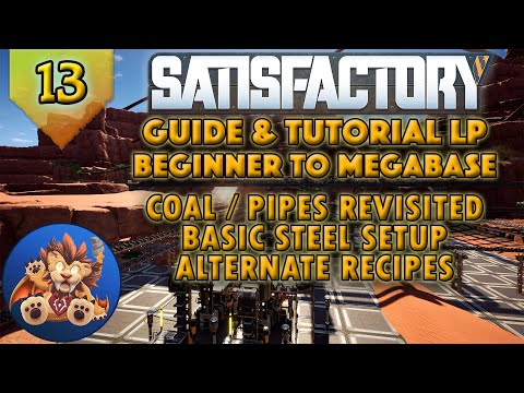 Satisfactory Beginner to Megabase: Coal/Pipes Revisited - Basic Steel Setup - Tutorial LP - EP13