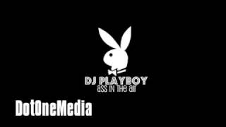 DJ PlayBoy- Ass In The Air (HQ SOUND)