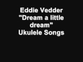 Eddie Vedder - Dream a little dream.wmv