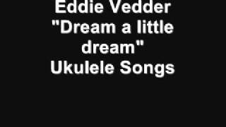 Eddie Vedder - Dream a little dream.wmv