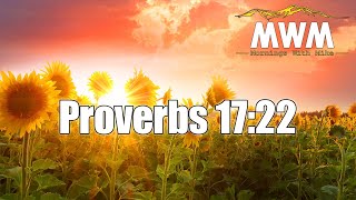 Proverbs 17:22 | Positive Attitude | Mike Phillips #MWM