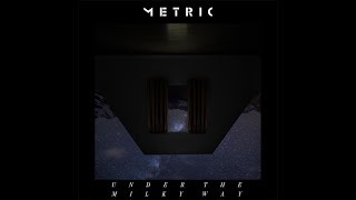 Metric - Under the Milky Way