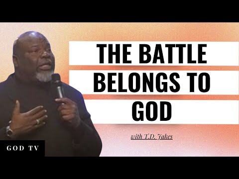 Your Battle Belongs To God | T.D. Jakes