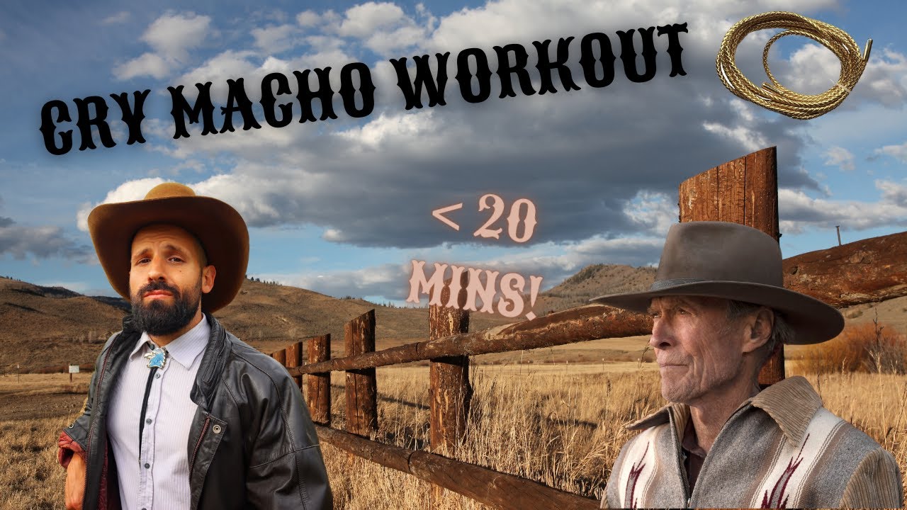 CRY MACHO WORKOUT | HOW TO TRAIN LIKE CLINT EASTWOOD | UNDER 20 MINUTES!