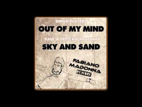 Bingo Players - Out of my mind VS Kalkbrenner - Sky and Sand (Fabiano Madonna Rework)