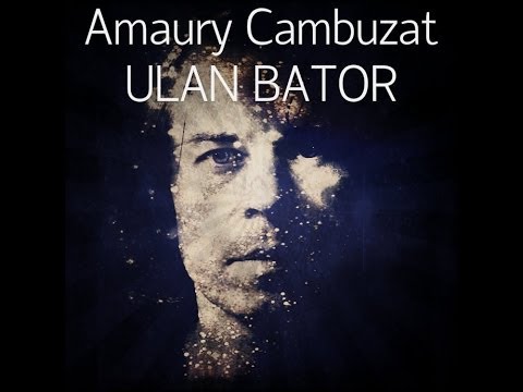 Amaury Cambuzat plays ULAN BATOR: 