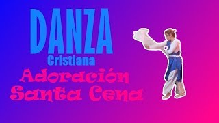 Danza Cristiana - Adoración Santa Cena - (Tercer Cielo)