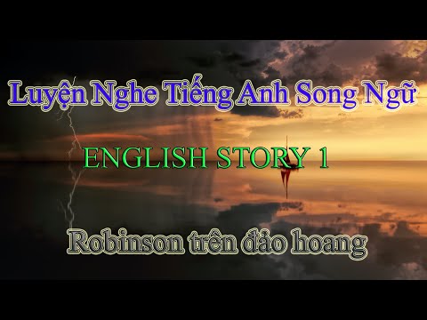 Luyện nghe tiếng anh qua truyện song ngữ | English story 1 | Robinson trên đảo hoang