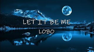 Download lagu Let It Be Me - Lobo mp3 Download lagu Let It Be Me - Lobo mp3